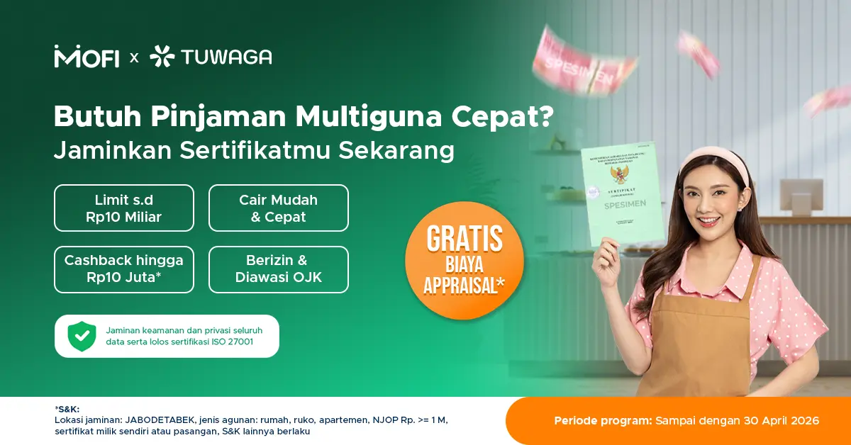 Promo MoFi x Tuwaga - Pinjaman Multiguna Cepat, Limit s.d 10 Miliar, Gratis Biaya Appraisal, Cashback hingga 10 Juta, Berizin & Diawasi OJK. Periode hingga 30 April 2026